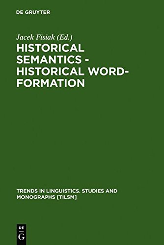 Historical Semantics, Historical Word-formation (Trends in Linguistics: Studies & Monographs) (Trends in Linguistics. Studies and Monographs  [TILSM])