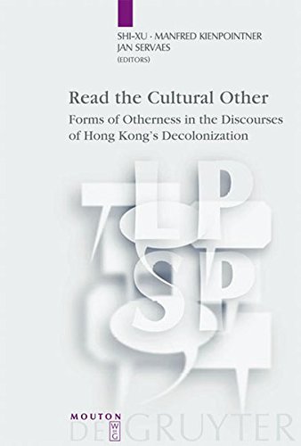 Read the Cultural Other: Forms of Otherness in the Discourses of Hong Kong s Decolonization (Language, Power & Social Process) (Language, Power and Social Process [LPSP])