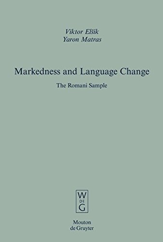 Markedness and Language Change: The Romani Sample (Empirical Approaches to Langauge Typology) (Empirical Approaches to Language Typology [EALT])