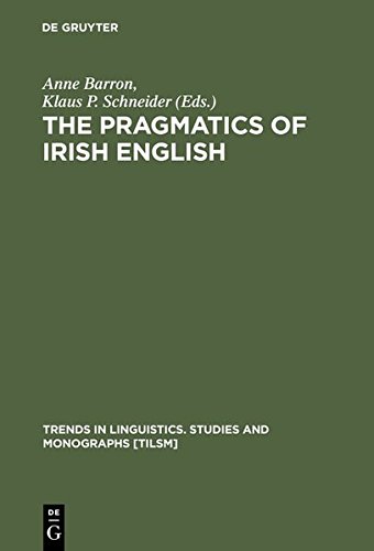 The Pragmatics of Irish English (Trends in Linguistics, Studies and Monographs) (Trends in Linguistics. Studies and Monographs  [TILSM])