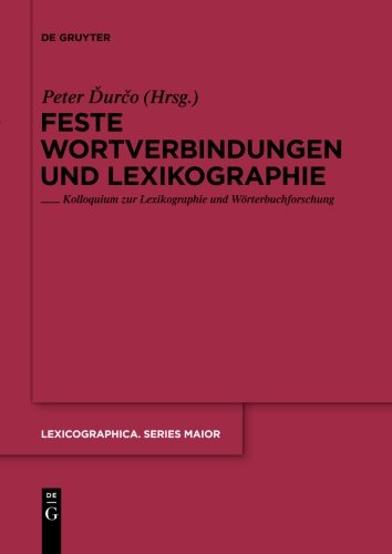 Feste Wortverbindungen und Lexikographie: Kolloquium zur Lexikographie und Wörterbuchforschung (Lexicographica. Series Maior)