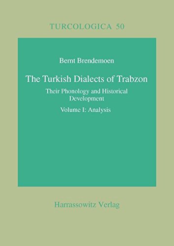 The Turkish Dialects of Trabzon: Their Phonology and Historical Development. Volume I: Analysis, Vol. II: Texts (Turcologica)