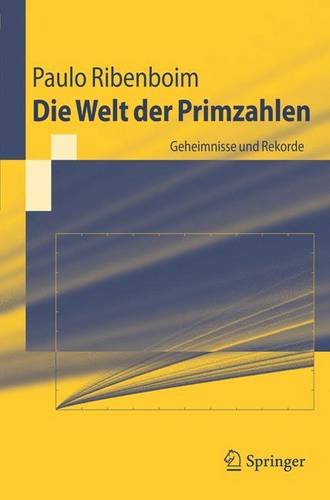 Die Welt Der Primzahlen: Geheimnisse Und Rekorde (Springer-Lehrbuch)