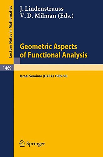 Geometric Aspects of Functional Analysis: Israel Seminar (GAFA) 1989-90 (Lecture Notes in Mathematics)