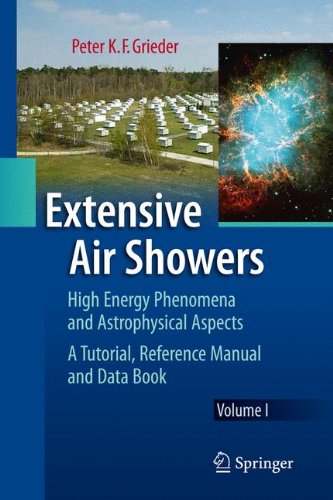 Extensive Air Showers: High Energy Phenomena and Astrophysical Aspects - A Tutorial, Reference Manual and Data Book (Astrophysics and Space Science Library)