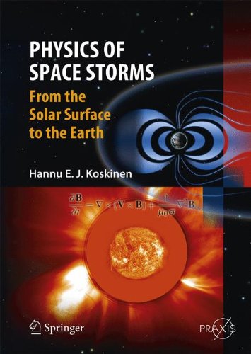 Physics of Space Storms: From the Solar Surface to the Earth (Springer Praxis Books)