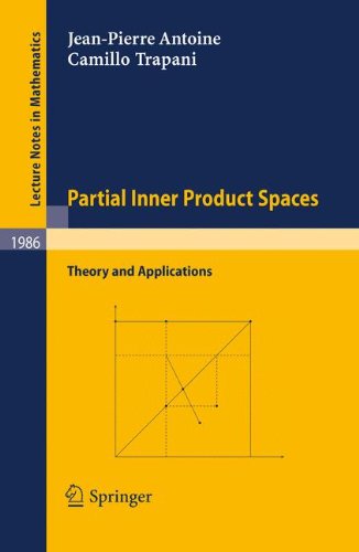 Partial Inner Product Spaces: Theory and Applications (Lecture Notes in Mathematics)