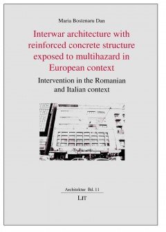 Interwar Architecture with Reinforced Concrete Structure Exposed to Multihazard in European Context: Intervention in the Romanian and Italian Context (Architektur)