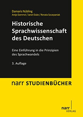 Historische Sprachwissenschaft des Deutschen: Eine Einführung in die Prinzipien des Sprachwandels