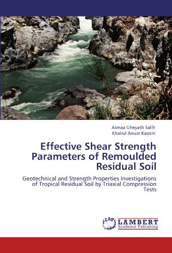 Effective Shear Strength Parameters  of Remoulded Residual Soil: Geotechnical and Strength Properties Investigations of Tropical Residual Soil by Triaxial Compression Tests