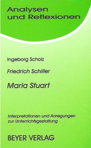 Schiller. Maria Stuart. Analysen und Reflexionen.