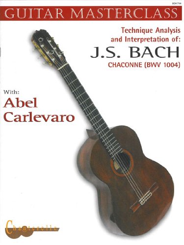 Technique, Analysis & Interpretation of J. S. Bach: Chaconne BWV 1004 (Guitar Masterclass)