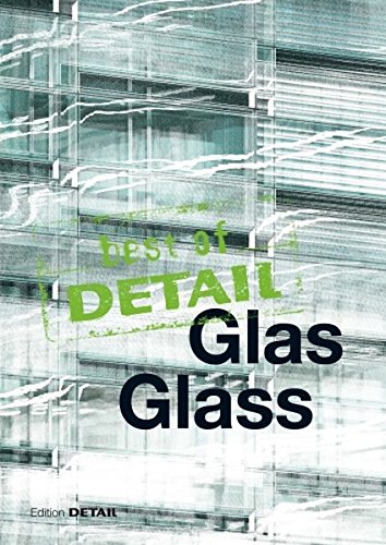 Best of Detail: Glas/Glass: Transparenz versus Transluzenz / Transparency versus Translucence