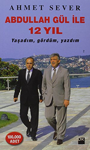 Abdullah Gül İle 12 Yıl