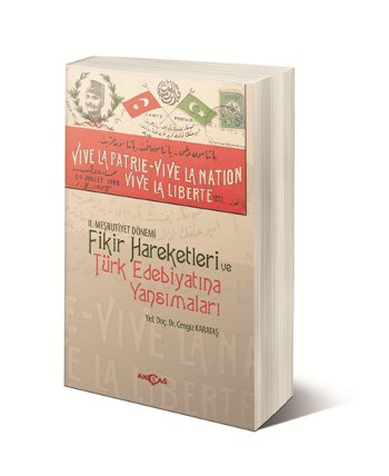2. Meşrutiyet Dönemi Fikir Hareketleri ve Türk Edebiyatına Yansımaları