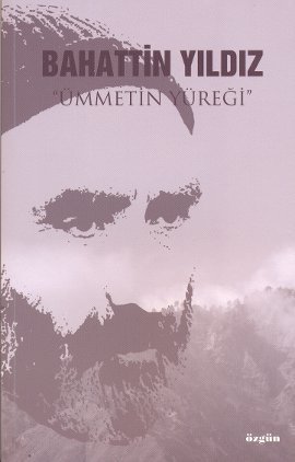Bahattin Yıldız - Ümmetin Yüreği