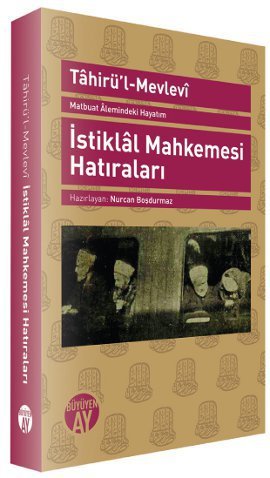 Matbuat Alemindeki Hayatım - İstiklal Mahkemesi Hatıraları