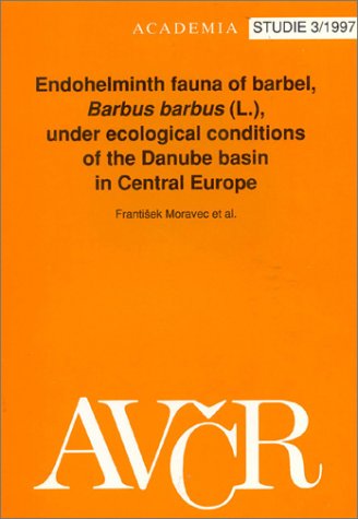 Endohelminth Fauna of Barbel, Barbus Barbus L., Under Ecological Conditions of the Danube Basin in Central Europe (Studie 3/1997)