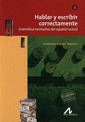 Hablar y escribir correctamente : gramática normativa del español actual. Tomo II