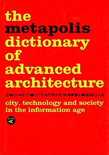 The Metapolis Dictionary of Advanced Architecture: English Edition
