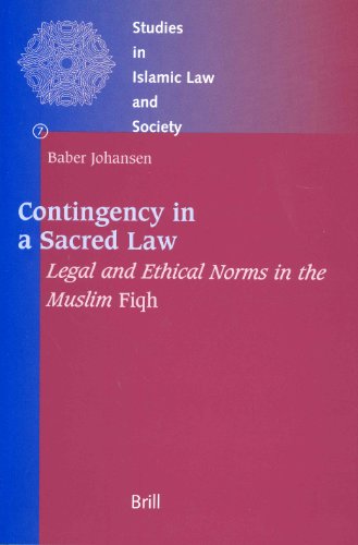 Contingency in a Sacred Law: Legal and Ethical Norms in the Muslim Fiqh (Studies in Islamic Law & Society)
