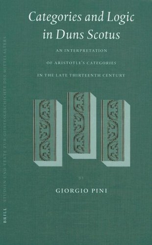 Categories and Logic in Duns Scotus: Interpretations of Aristotle s "Categories" in the Thirteenth Century (Studien und texte zur ... "Categories" in the Thirteenth Century
