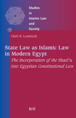 State Law as Islamic Law in Modern Egypt: The Incorporation of the Sharia into Egyptian Constitutional Law (Studies in Islamic Law & Society)