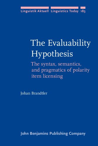 The Evaluability Hypothesis: The syntax, semantics, and pragmatics of polarity item licensing (Linguistik Aktuell/Linguistics Today)