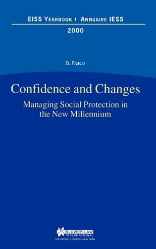 Confidence and Changes. Managing Social Protection in the New Millennium: Managing Social Protection in the New Millennium - EISS Yearbook/Annuaire IESS (European Institute of Social Security)