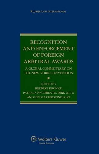 Recognition and Enforcement of Foreign Arbitral Awards: A Global Commentary on the New York Convention