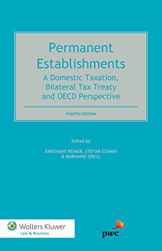 Permanent Establishments: A Domestic Taxation, Bilateral Tax Treaty and OECD Perspective
