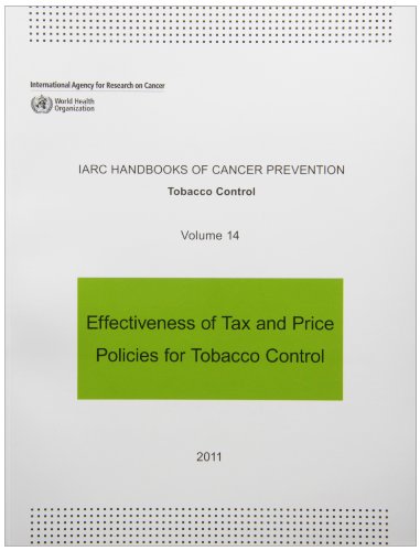 Effectiveness of Tax and Price Policies for Tobacco Control: 14 (IARC Handbooks of Cancer Prevention in Tobacco Control)