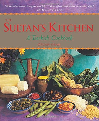 The Sultan s Kitchen: A Turkish Cookbook