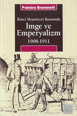 İkinci Meşrutiyet Basınında İmge ve Emperyalizm 1908-1911