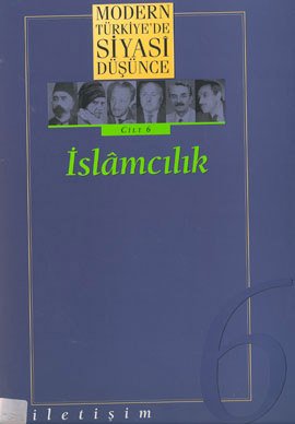 Modern Türkiye’de Siyasi Düşünce Cilt: 6 İslamcılık