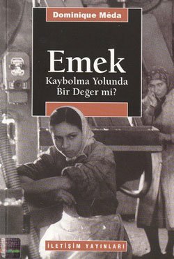 Emek - Kaybolma Yolunda Bir Değer mi?