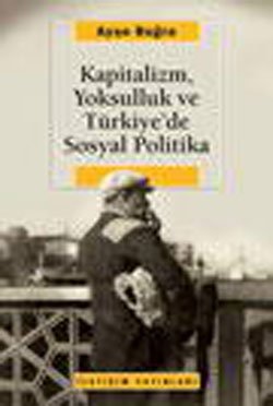 Kapitalizm, Yoksulluk ve Türkiye’de Sosyal Politika