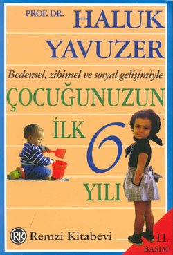 Bedensel, Zihinsel ve Sosyal Gelişimiyle Çocuğunuzun İlk 6 Yılı