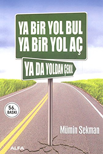 Ya Bir Yol Bul Ya Bir Yol Aç Ya da Yoldan Çekil