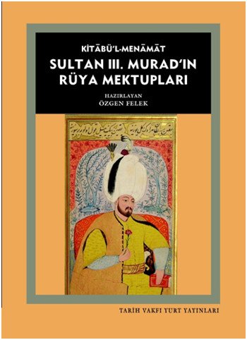 Kitabü l- Menamat Sultan 3. Murad ın Rüya Mektupları