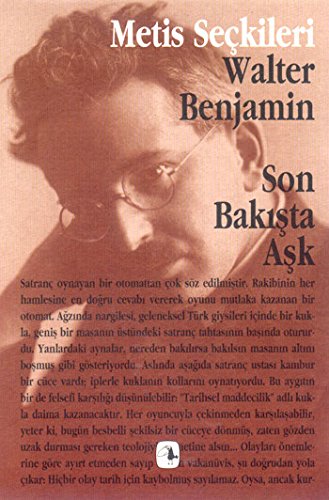 Son Bakışta Aşk Walter Benjamin’den Seçme Yazılar