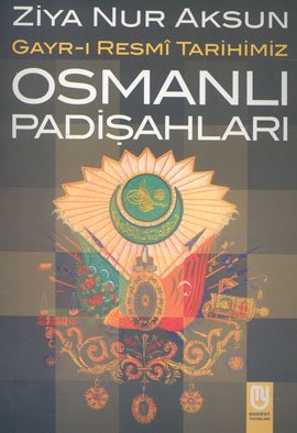 Gayr-ı Resmi Tarihimiz Osmanlı Padişahları