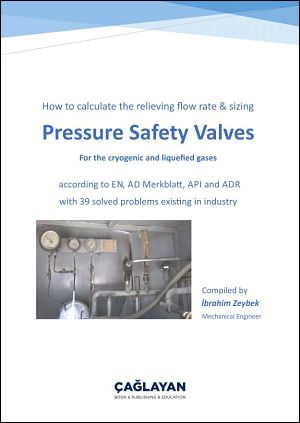 How to calculate the relieving flow rate & sizing pressure safety valves for the cryogenic and liquefied gases according to en, ad merkblatt, api and adr with 39 solved problems existing in industry