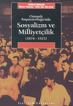 Osmanlı İmparatorluğu’nda Sosyalizm ve Milliyetçilik 1876-1923