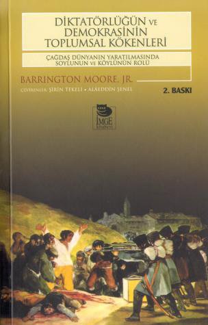 Diktatörlüğün ve Demokrasinin Toplumsal Kökenleri: Çağdaş Dünyanın Yaratılmasında Soylunun ve Köylünün Rolü