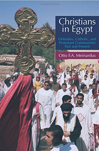 Christians in Egypt: Orthodox, Catholic and Protestant Communties Past and Present