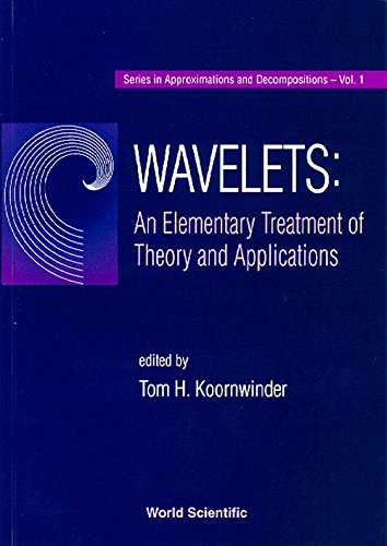 Wavelets: an Elementary Treatment of Theory and Applications (Series in Approximations & Decompositions)