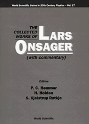 The Collected Works of Lars Onsager (with Commentary) (World Scientific Series in 20th Century Physics)