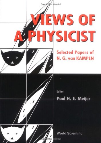 Views of a Physicist: Selected Papers of N.G. Van Kampen