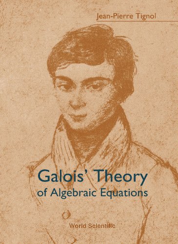 Galois  Theory Of Algebraic Equations